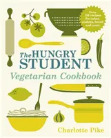Carte de bucate vegetariană pentru studenții înfometați - Hungry Student Vegetarian Cookbook