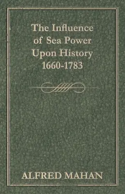 Influența puterii maritime asupra istoriei, 1660-1783 - The Influence of Sea Power Upon History, 1660-1783