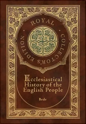 Istoria ecleziastică a poporului englez (Ediție regală de colecție) (Case Laminate Hardcover with Jacket) - Ecclesiastical History of the English People (Royal Collector's Edition) (Case Laminate Hardcover with Jacket)