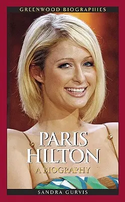 Paris Hilton: O biografie - Paris Hilton: A Biography