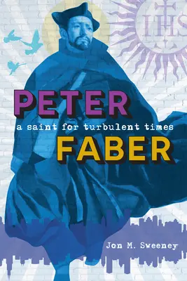 Peter Faber: Un sfânt pentru vremuri tulburi - Peter Faber: A Saint for Turbulent Times