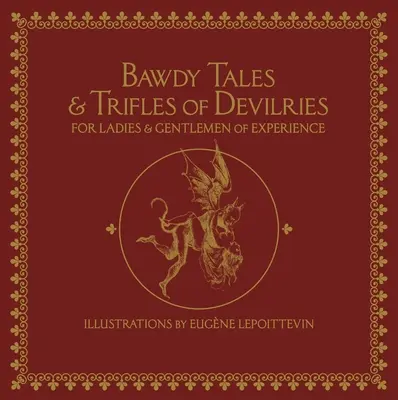 Povești obscene și mărunțișuri diavolești pentru doamne și domni cu experiență - Bawdy Tales and Trifles of Devilries for Ladies and Gentlemen of Experience
