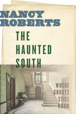 Sudul bântuit: Acolo unde încă umblă fantomele - The Haunted South: Where Ghosts Still Roam