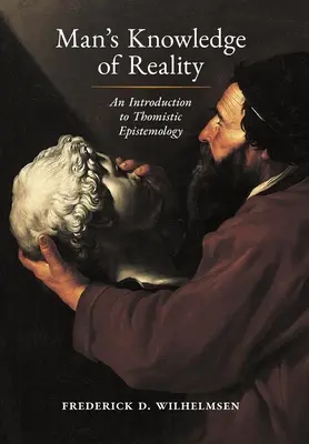 Man's Knowledge of Reality: O introducere în epistemologia tomistă - Man's Knowledge of Reality: An Introduction to Thomistic Epistemology