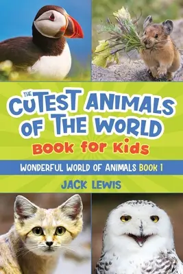 The Cutest Animals of the World Book for Kids: Fotografii uimitoare și fapte amuzante despre cele mai adorabile animale de pe planetă! - The Cutest Animals of the World Book for Kids: Stunning photos and fun facts about the most adorable animals on the planet!