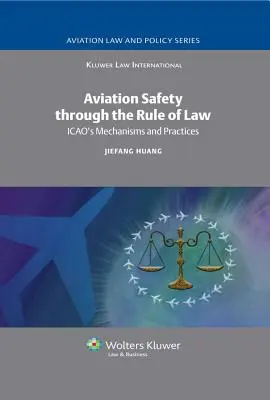 Siguranța aviației prin intermediul statului de drept: Mecanismele și practicile OACI - Aviation Safety Through the Rule of Law: ICAO's Mechanisms and Practices