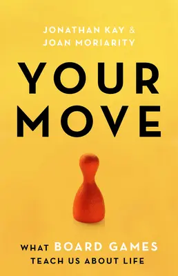 Mișcarea ta: Ce ne învață jocurile de societate despre viață - Your Move: What Board Games Teach Us about Life