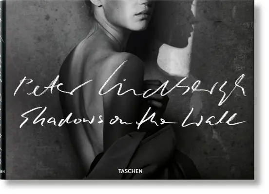 Peter Lindbergh. Umbre pe perete - Peter Lindbergh. Shadows on the Wall