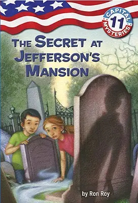Capital Mysteries #11: Secretul de la conacul lui Jefferson - Capital Mysteries #11: The Secret at Jefferson's Mansion