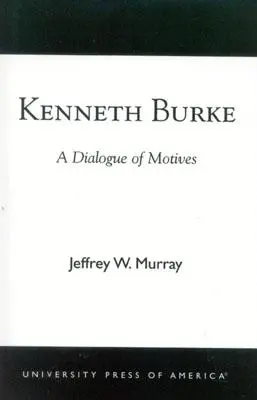 Kenneth Burke: Un dialog al motivelor - Kenneth Burke: A Dialogue of Motives