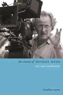 Cinema-ul lui Michael Mann: Viciu și răzbunare - The Cinema of Michael Mann: Vice and Vindication