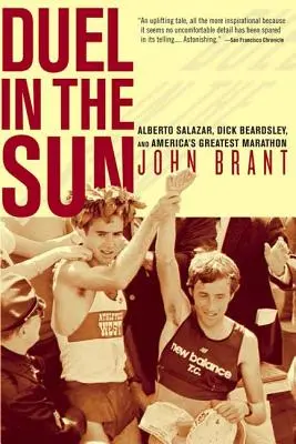 Duel în soare: Alberto Salazar, Dick Beardsley și cel mai mare maraton al Americii - Duel in the Sun: Alberto Salazar, Dick Beardsley, and America's Greatest Marathon