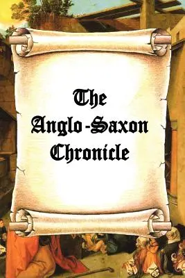 Cronica anglo-saxonă (The Anglo-Saxon Chronicle) - The Anglo-Saxon Chronicle