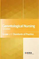 Nursing gerontologic: Domeniul de aplicare și standardele de practică - Gerontological Nursing: Scope and Standards of Practice