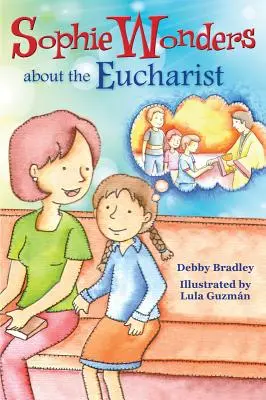 Sophie se întreabă despre Euharistie - Sophie Wonders about Eucharist