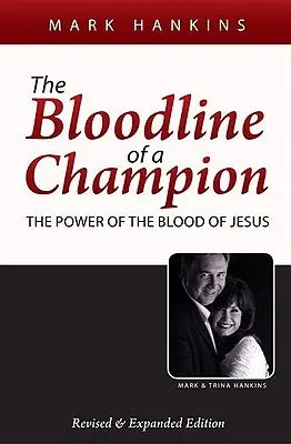 Linia de sânge a unui campion: Puterea sângelui lui Iisus - The Bloodline of a Champion: The Power of the Blood of Jesus