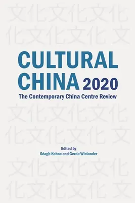 China culturală 2020: Revista Centrului Chinei contemporane - Cultural China 2020: The Contemporary China Centre Review