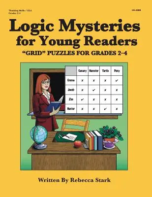 Mistere logice pentru tinerii cititori: ?grid? Puzzles pentru clasele 2?4 - Logic Mysteries for Young Readers: ?grid? Puzzles Ffor Grades 2?4