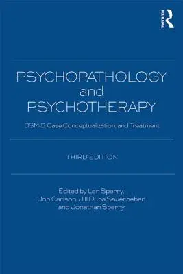 Psihopatologie și psihoterapie: Diagnosticarea, conceptualizarea cazurilor și tratamentul Dsm-5 - Psychopathology and Psychotherapy: Dsm-5 Diagnosis, Case Conceptualization, and Treatment