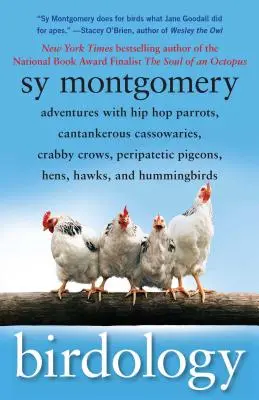 Birdologie: Aventuri cu papagali hip-hop, cassowari irascibili, corbi crăcănați, porumbei peripatetici, găini, șoimi și colibri - Birdology: Adventures with Hip Hop Parrots, Cantankerous Cassowaries, Crabby Crows, Peripatetic Pigeons, Hens, Hawks, and Humming