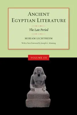 Literatura egipteană veche, volumul III: Perioada târzie - Ancient Egyptian Literature, Volume III: The Late Period