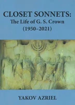 Closet Sonnets: Viața lui G. S. Crown (1950-2021) - Closet Sonnets: The Life of G. S. Crown (1950-2021)