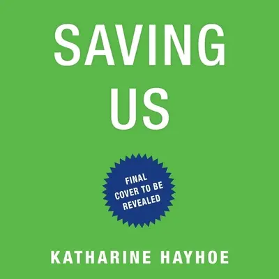 Saving Us: A Climate Scientist's Case for Hope and Healing in a Divided World (Cauza unui climatolog pentru speranță și vindecare într-o lume divizată) - Saving Us: A Climate Scientist's Case for Hope and Healing in a Divided World