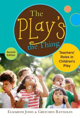 Jocul este chestiunea: Rolul profesorilor în jocul copiilor - The Play's the Thing: Teachers' Roles in Children's Play