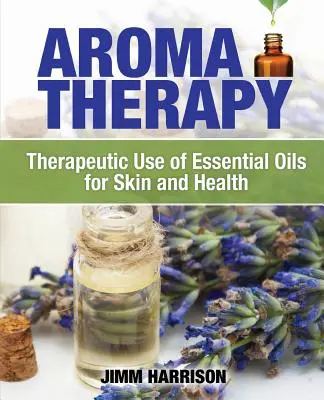 Aromaterapie: Utilizarea terapeutică a uleiurilor esențiale pentru piele și sănătate - Aromatherapy: Therapeutic Use of Essential Oils for Skin and Health