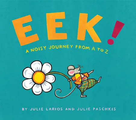 Eek!: O călătorie zgomotoasă de la A la Z - Eek!: A Noisy Journey from A to Z