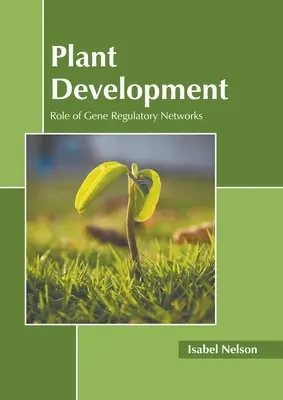 Dezvoltarea plantelor: Rolul rețelelor de reglementare a genelor - Plant Development: Role of Gene Regulatory Networks