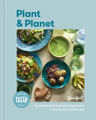 Planta și planeta: Gătit vegetarian durabil și delicios pentru oameni adevărați - Plant and Planet: Sustainable and Delicious Vegetarian Cooking for Real People