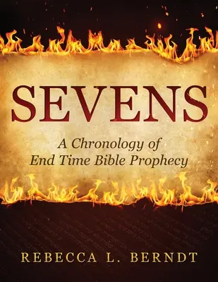 Șapte: O cronologie a profeției biblice a timpului sfârșitului - Sevens: A Chronology of End Time Bible Prophecy
