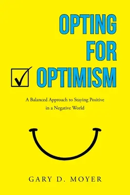 Optând pentru optimism: O abordare echilibrată pentru a rămâne pozitiv într-o lume negativă - Opting for Optimism: A Balanced Approach to Staying Positive in a Negative World