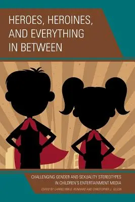 Eroi, eroine și tot ce se află între: Contestarea stereotipurilor de gen și sexualitate în mediile de divertisment pentru copii - Heroes, Heroines, and Everything in Between: Challenging Gender and Sexuality Stereotypes in Children's Entertainment Media