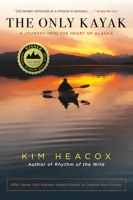 Singurul caiac: O călătorie în inima Alaskăi - The Only Kayak: A Journey Into the Heart of Alaska