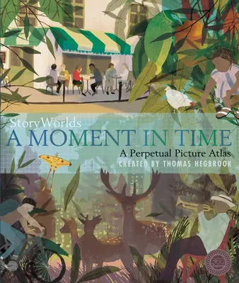 Storyworlds: O clipă în timp: un atlas fotografic perpetuu - Storyworlds: A Moment in Time: A Perpetual Picture Atlas