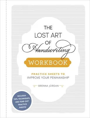 Cartea de lucru The Lost Art of Handwriting: Foi de practică pentru îmbunătățirea caligrafiei - The Lost Art of Handwriting Workbook: Practice Sheets to Improve Your Penmanship