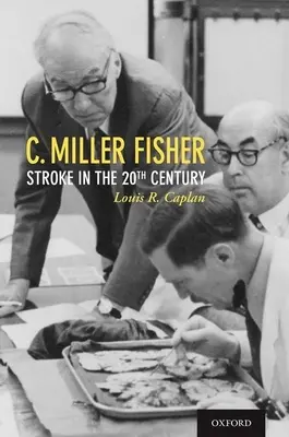 C. Miller Fisher: Accidentul vascular cerebral în secolul XX - C. Miller Fisher: Stroke in the 20th Century