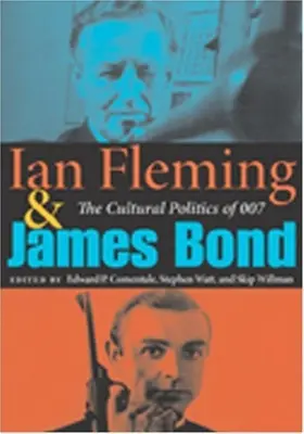 Ian Fleming și James Bond: Politica culturală a lui 007 - Ian Fleming and James Bond: The Cultural Politics of 007