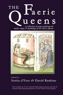 The Faerie Queens: A Collection of Essays Exploring the Myths, Magic and Mythology of the Faerie Queens (O colecție de eseuri care explorează miturile, magia și mitologia reginelor zânelor) - The Faerie Queens: A Collection of Essays Exploring the Myths, Magic and Mythology of the Faerie Queens