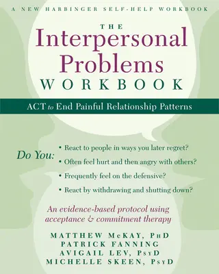 Cartea de lucru pentru probleme interpersonale: ACT pentru a pune capăt tiparelor de relații dureroase - The Interpersonal Problems Workbook: ACT to End Painful Relationship Patterns
