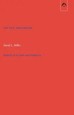 Noul politeism: Renașterea zeilor și a zeițelor - The New Polytheism: Rebirth of the Gods and Goddesses