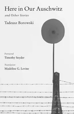 Aici, în Auschwitz-ul nostru și alte povești - Here in Our Auschwitz and Other Stories