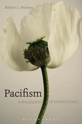 Pacifismul: O filosofie a non-violenței - Pacifism: A Philosophy of Nonviolence