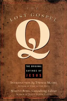 Evanghelia pierdută Q: Spusele originale ale lui Iisus - The Lost Gospel Q: The Original Sayings of Jesus