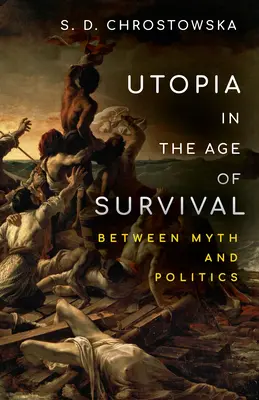 Utopia în era supraviețuirii: între mit și politică - Utopia in the Age of Survival: Between Myth and Politics