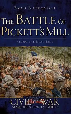 Bătălia de la Pickett's Mill: De-a lungul liniei moarte - The Battle of Pickett's Mill: Along the Dead Line