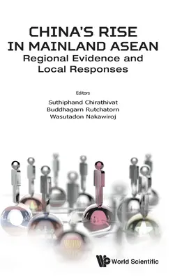 Ascensiunea Chinei în continentul Asean: Dovezi regionale și răspunsuri locale - China's Rise in Mainland Asean: Regional Evidence and Local Responses