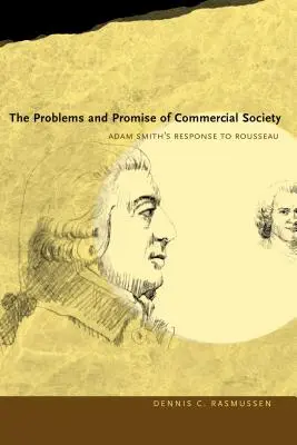 Problemele și promisiunea societății comerciale: Răspunsul lui Adam Smith la Rousseau - The Problems and Promise of Commercial Society: Adam Smith's Response to Rousseau